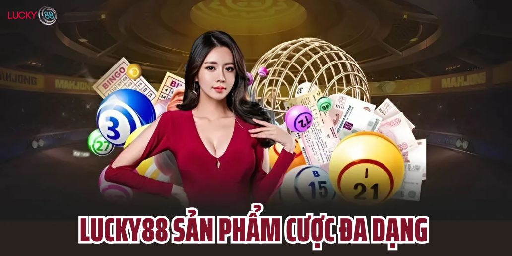 Giới thiệu về Lucky88 – Sản phẩm cược đa dạng và hấp dẫn